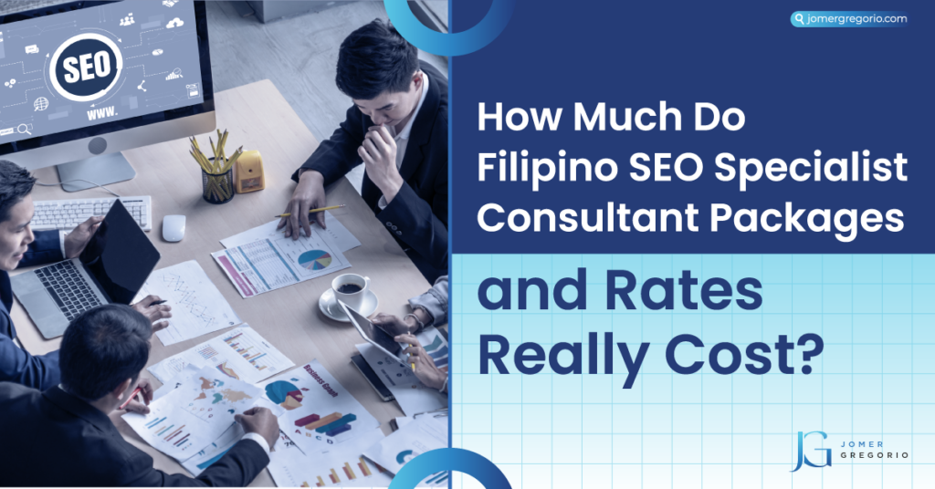 How Much Do Filipino SEO Specialist Consultant Packages and Rates Really Cost?