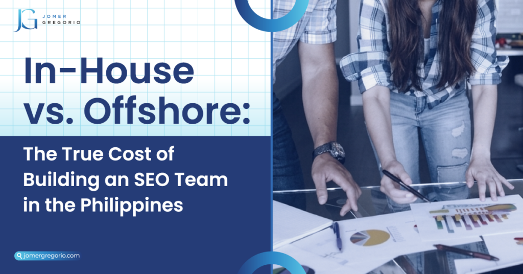 In-House vs Offshore: True Cost of Building an SEO Team in the Philippines featurede image